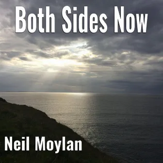 Both Sides Now by Neil Moylan