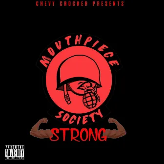 Mouthpiece Society Strong by Chevy Crocker