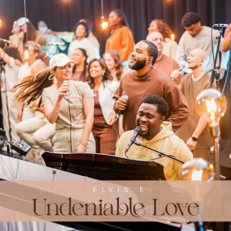 Undeniable Love by Elvis E