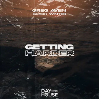 Getting Harder by Greg Aven