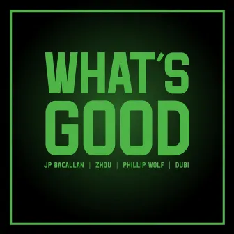 What's Good by Phillip Wolf