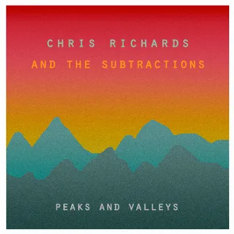 Peaks and Valleys by Chris Richards and the Subtractions