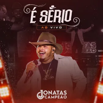 É Sério (Ao Vivo) by Jonatas Campeão