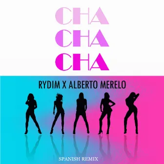 Cha Cha Cha (Spanish Remix) by Alberto Merelo