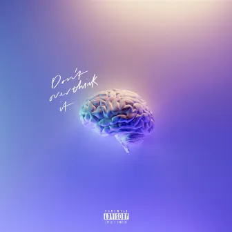 Don't Overthink It by Tae Cino