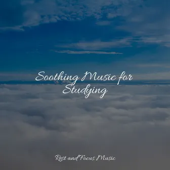 Soothing Music for Studying by Deep Relaxation Meditation Academy