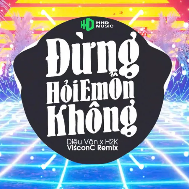 Đừng Hỏi Em Ổn Không (VisconC Remix)