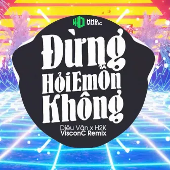 Đừng Hỏi Em Ổn Không (VisconC Remix) by Diệu Vân