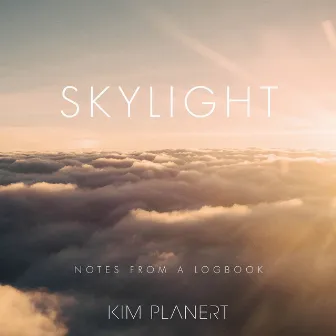 Skylight: Notes from a Logbook by Kim Planert