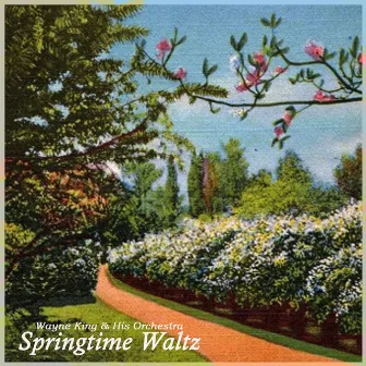 Springtime Waltz by Wayne King