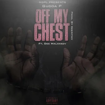 Off My Chest (feat. Dee Malankov) by Gudda P