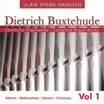 Buxtehude: Complete Organ Works, Vol. 1 by Ulrik Spang-Hanssen