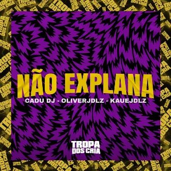 Não Explana by Kauejdlz