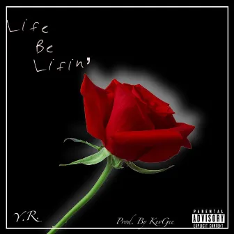 Life Be Lifin' by Young Ruthless