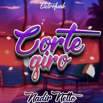 Corte Giro (ELETROFUNK) by Nadir Netto