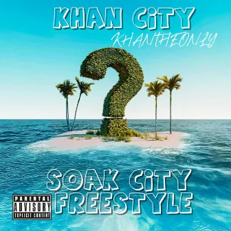 KHAN CITY (Soak City) Freestyle by KHANTHEONLY