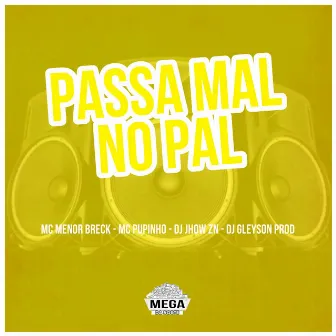 PASSA MAL NO PAL by Mega Da Norte