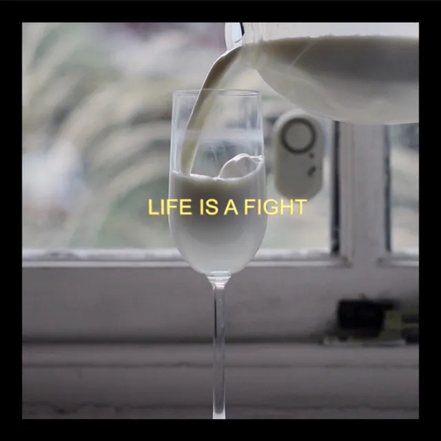 LIFE IS A FIGHT