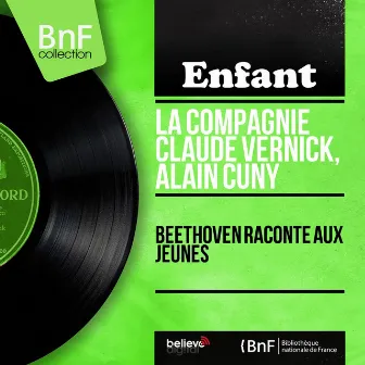 Beethoven raconté aux jeunes (Mono Version) by La Compagnie Claude Vernick