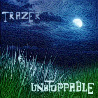 Unstoppable by Trazer