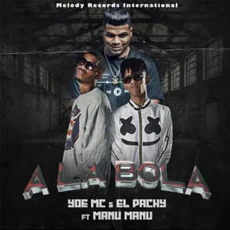 A la Bola by Yoe Mc & El Pachy