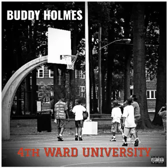 4th Ward University by Buddy Holmes