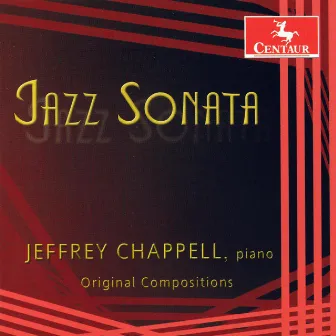 Chappell, J.: American Sonata / Piano Trio / On the Wings / Pop Songs Without Words / Jazz Sonata / Melancholy Moon / Banana Jam by Jeffrey Chappell