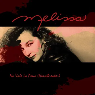 No Vale la Pena (Heartbreaker) by Melissa