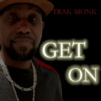 Get On by Trak Monk