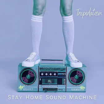 Trepidation by Stay Home Sound Machine