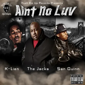 Ain't No Luv In Here (feat. San Quinn & The Jacka) - Single by K-Lien