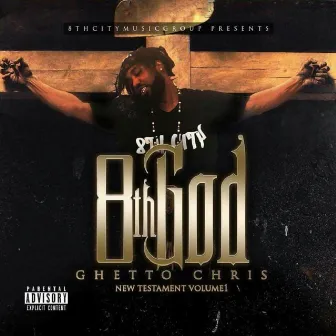 8thgod New Testament, Vol. 1 by Ghetto Chris