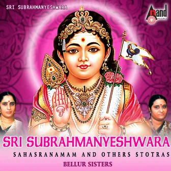 Sri Subrahmanyeshwara Sahasranamam and Other Stotras by Bellur Sisters