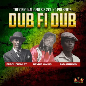 The Original Genesis Sound Presents: Dub Fi Dub by Pad Anthony