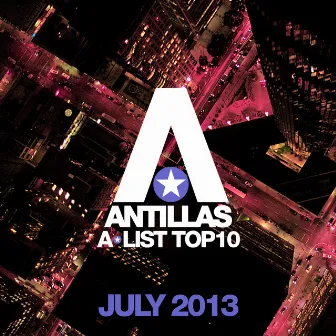 Antillas A-List Top 10 - July 2013 (Bonus Track Version) by Antillas