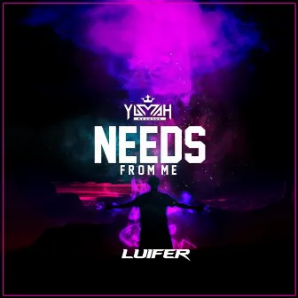 Needs from me by Luifer