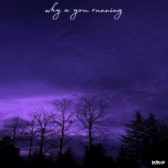 Why a You Running by KRG