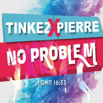 No Problem (with Pierre) by Tinkez