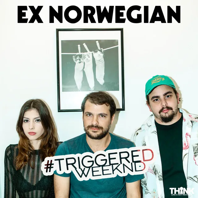 Triggered Weekend