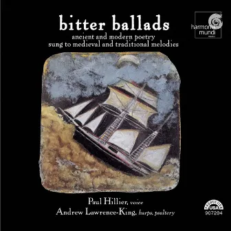 Bitter Ballads: Ancient and Modern Poetry Sung to Medieval and Traditional Melodies by Andrew Lawrence-King