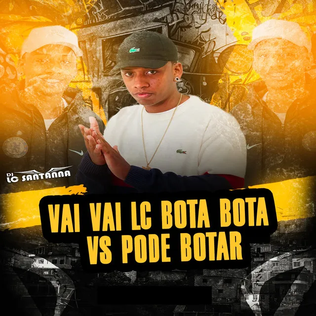 VAI VAI LC BOTA BOTA vs PODE BOTAR