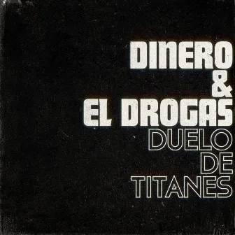 Duelo de titanes (con El Drogas) by Dinero