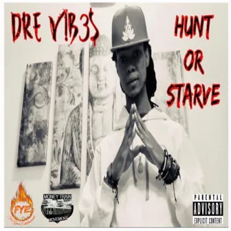 Hunt or Starve by Dre V!b3s