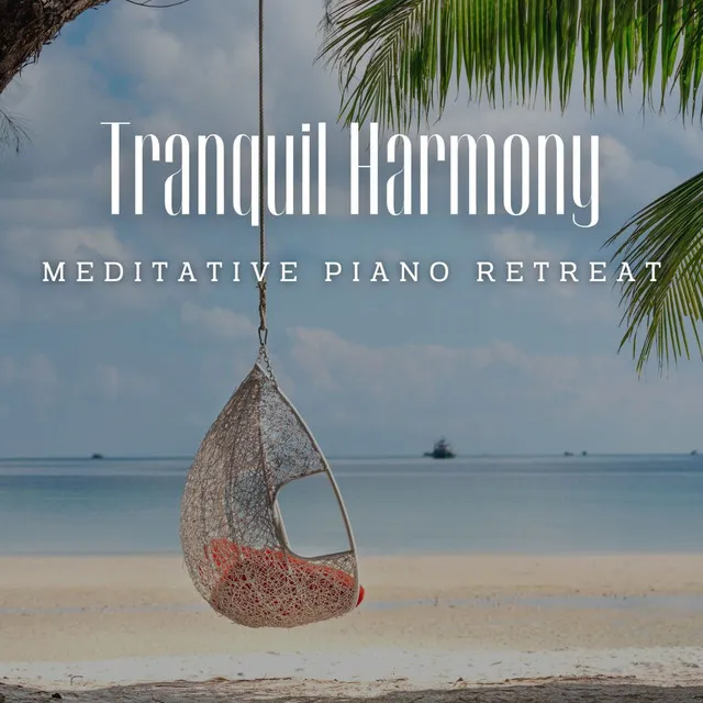 Tranquil Harmony: Meditative Piano Retreat