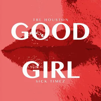 Good Girl by Tre Houston