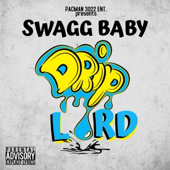 Drip Lord by SwagGBaby