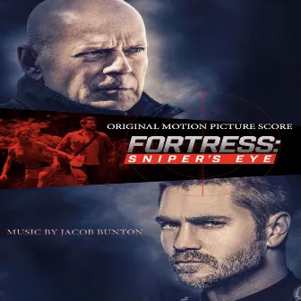 Fortress: Sniper's Eye (Original Motion Picture Score) by Jacob Bunton