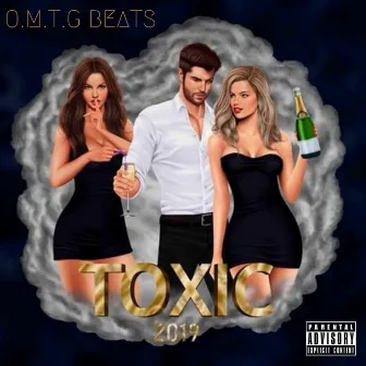 Toxic 2019 by O.M.T.G Beats