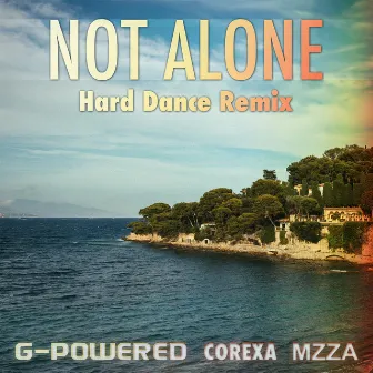 Not Alone (Hard Dance Remix) by Corexa