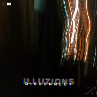 Disconnect by ILLUZIONS